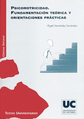 PSICOMOTRICIDAD: FUNDAMENTACIÓN TEÓRICA Y ORIENTACIONES PRACTICAS