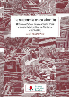 LA AUTONOMÍA EN SU LABERINTO: CRISIS ECONÓMICA, TRANSFORMACIÓN SOCIAL E INESTABI