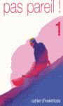 PAS PAREIL! 1, CAHIER D'EXERCICES