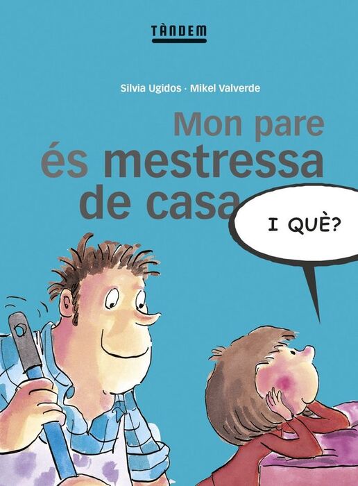 MON PARE ÉS MESTRESSA DE CASA, I QUÈ?