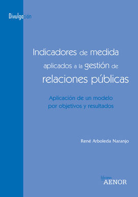 INDICADORES DE MEDIDA APLICADOS A LA GESTIÓN DE RELACIONES PÚBLICAS