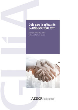 GUÍA PARA LA APLICACIÓN DE UNE-ISO 37001: 2017