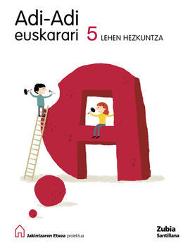 EUSKARA ADI ADI EUSKARARI 5 LEHEN HEZKUNTZA IKASLIBURUA JAKINTZAREN ETXEA