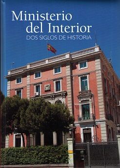MINISTERIO DEL INTERIOR. DOS SIGLOS DE HISTORIA