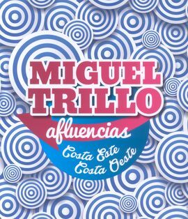 MIGUEL TRILLO. AFLUENCIAS. COSTA ESTE, COSTA OESTE