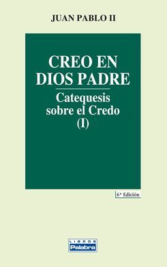 CREO EN DIOS PADRE. I: CATEQUESIS SOBRE EL CREDO