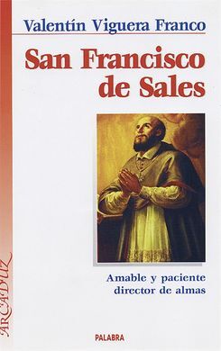 SAN FRANCISCO DE SALES. AMABLE Y PACIENTE DIRECTOR DE ALMAS
