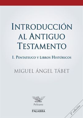 INTRODUCCION AL ANTIGUO TESTAMENTO, I. PENTATEUCO Y LIBROS HISTORICOS