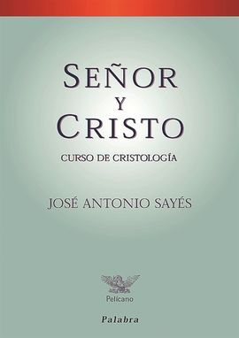 SEÑOR Y CRISTO. CURSO DE CRISTOLOGÍA