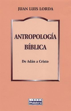 ANTROPOLOGÍA BÍBLICA. DE ADÁN A CRISTO