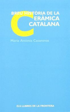 BREU HISTORIA DE LA CERÀMICA CATALANA