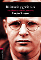 EL PENSAMIENTO DE DIETRICH BONHOEFFER, RESISTENCIA Y GRACIA CARA