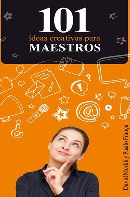 101 IDEAS CREATIVAS PARA MAESTROS