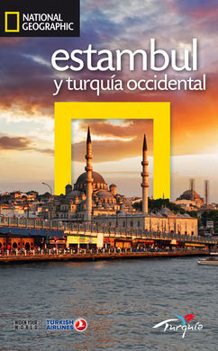 ESTAMBUL Y TURQUÍA OCCIDENTAL GUÍA DE VIAJE NATIONAL GEOGRAPHIC