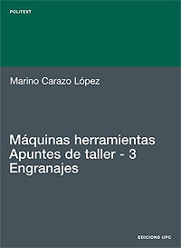 MÁQUINAS HERRAMIENTAS. APUNTES DE TALLER. 3. ENGRANAJES