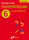 QUADERN DE MATEMAMTIQUES 6: MULTIPLICACIO