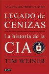 LEGADO DE CENIZAS. LA HISTORIA DE LA CIA