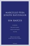 SIN RAÃCES: EUROPA, RELATIVISMO, CRISTIANISMO, ISLAM