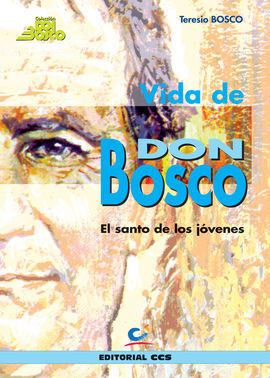 VIDA DE DON BOSCO EL SANTO DE LOS JOVENES