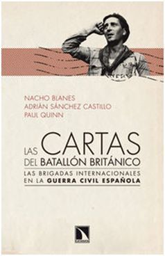 LAS CARTAS DEL BATALLÓN BRITÁNICO. LAS BRIGADAS INTERNACIONALES EN LA GUERRRA CIVIL ESPAÑOLA