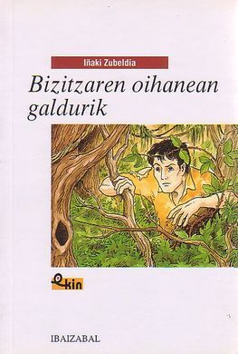 BIZITZAREN OIHANEAN GALDURIK -BAT.-