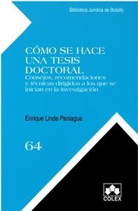 CÓMO SE HACE UNA TESIS DOCTORAL. CONSEJOS RECOMENDACIONES Y TÉCNICAS DIRIGIDOS A LOS QUE DE INICIAN EN LA INVESTIGACIÓN