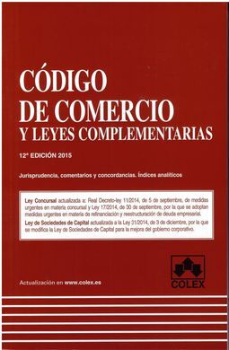 CODIGO DE COMERCIO Y LEGISLACIÓN MERCANTIL COMPLEMENTARIA. (12ª ED 2015)