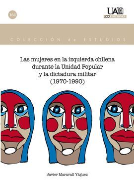 LAS MUJERES EN LA IZQUIERDA CHILENA DURANTE LA UNIDAD POPULAR Y LA DICTADURA MILITAR