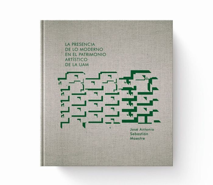 LA PRESENCIA DE LO MODERNO EN EL PATRIMONIO ARTÍSTICO DE LA UAM
