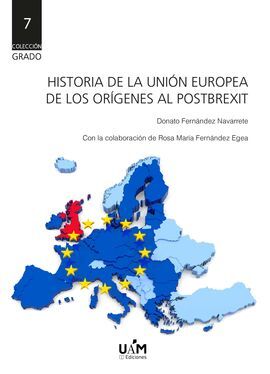 HISTORIA DE LA UNIÓN EUROPEA. DE LOS ORÍGENES AL POST-BREXIT