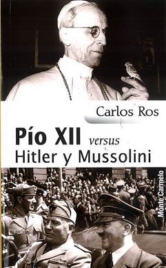 PIO XII VERSUS HITLER Y MUSSOLINI