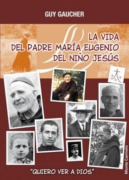 LA VIDA DEL PADRE MARIA EUGENIO DEL NIÑO JESÚS