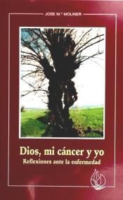 DIOS MI CANCER Y YO. REFLEXIONES ANTE LA ENFERMEDAD