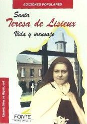 SANTA TERESA DE LISIEUX VIDA Y MENSAJE