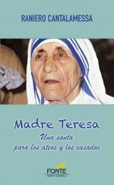 MADRE TERESA /UNA SANTA PARA LOS ATEOS Y LOS CASAD