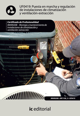 (UF0419): PUESTA EN MARCHA Y REGULACIÓN DE INSTALACIONES DE CLIMATIZACIÓN Y VENTILACIÓN-EX
