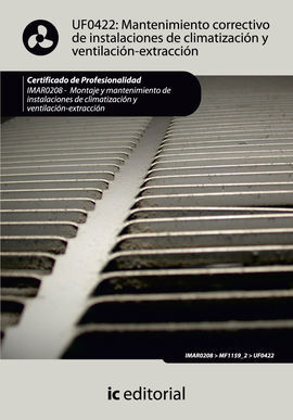 UF0422: MANTENIMIENTO CORRECTIVO DE INSTALACIONES DE CLIMATIZACIÓN Y VENTILACIÓN-EXTRACC (UF0422)