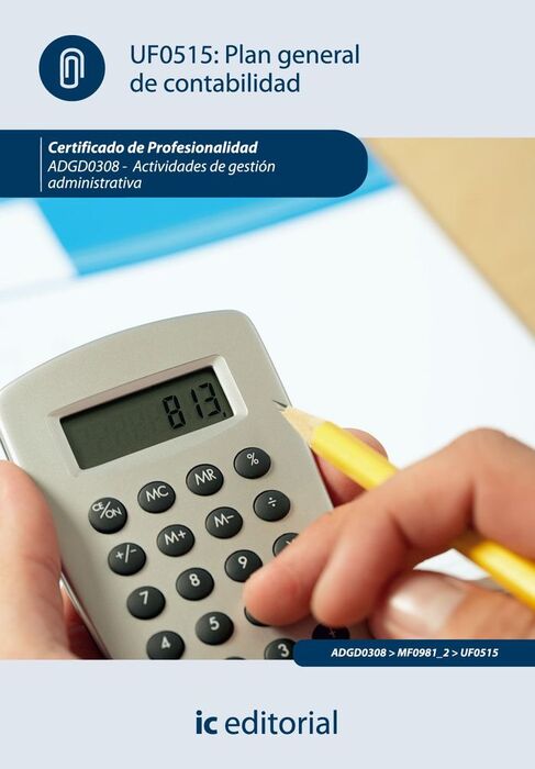 UF0515 - PLAN GENERAL DE CONTABILIDAD. ADGD0308 - ACTIVIDADES DE GESTIÓN ADMINISTRATIVA