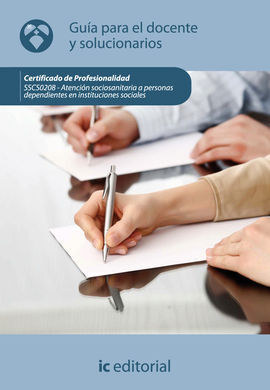 GUÍA PARA EL DOCENTE Y SOLUCIONARIOS (TAPA BLANDA)ATENCIÓN SOCIOSANITARIA A PERSONAS DEPENDIENTES EN INSTITUCIONES SOCIALES. SSCS0