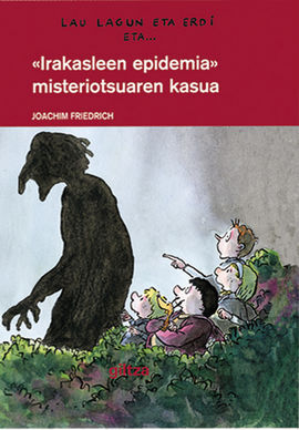 LAU LAGUN ETA ERDI. 5: IRAKASLEEN EPIDEMIA MISTERIOTSUAREN KASUA