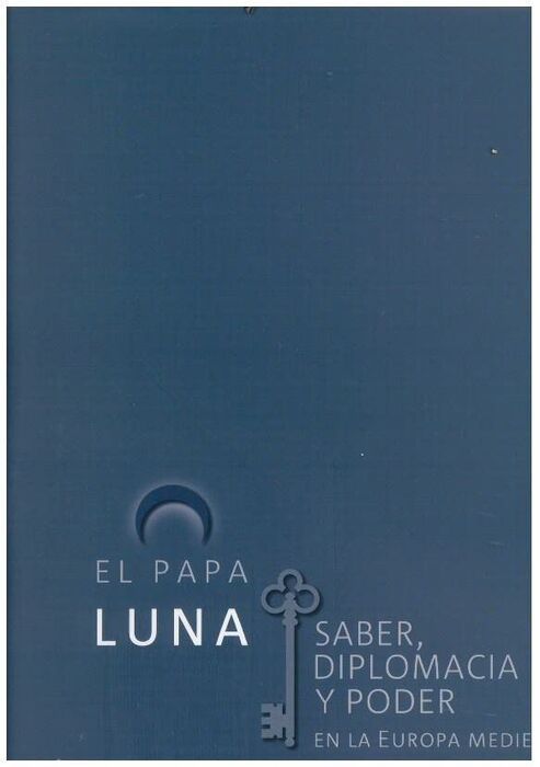EL PAPA LUNA / SABER  DIPLOMACIA Y PODER EN LA EUR