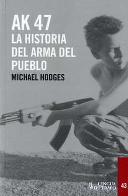 AK-47. LA HISTORIA DEL ARMA DEL PUEBLO