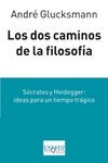 LOS DOS CAMINOS DE LA FILOSOFÍA. SÓCRATES Y HEIDEGGER: IDEAS PARA UN TIEMPO TRÁGICO
