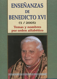 ENSEÃANZAS DE BENEDICTO XVI. (1/2005) TEMAS Y NOMBRES POR ORDEN ALFABÃTICO