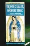 VIRGEN DE GUADALUPE, SEÑORA DEL TEPEYAC