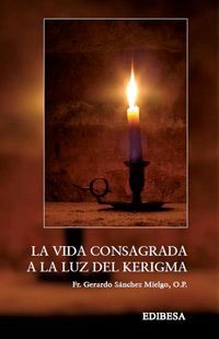 LA VIDA CONSAGRADA A LA LUZ DEL KERIGMA