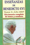 ENSEÃANZAS DE BENEDICTO XVI. TOMO 3: AÃO 2007. DICCIONARIO COMPLETO DE TEMAS Y NOMBRES