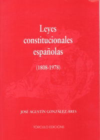 LEYES CONSTITUCIONALES ESPAÑOLAS (1808-1978)