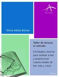 TALLER DE LECTURA: EL MÉTODO. ESTRATEGIAS CREATIVAS PARA MOTIVAR A LEER Y PROPORCIONAR NUEVOS MODOS