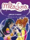 MILA & LUNA. 1: ¿BRUJA O HADA?